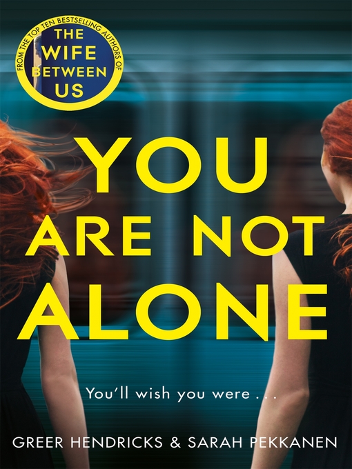 Title details for You Are Not Alone by Greer Hendricks - Wait list
